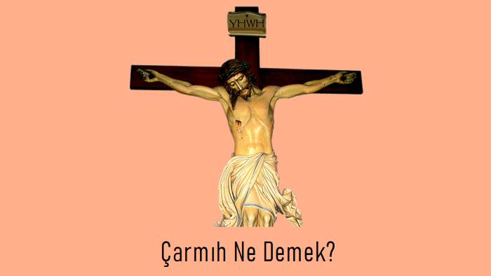 Çarmıh Ne Demek?