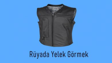 Rüyada Yelek Görmek