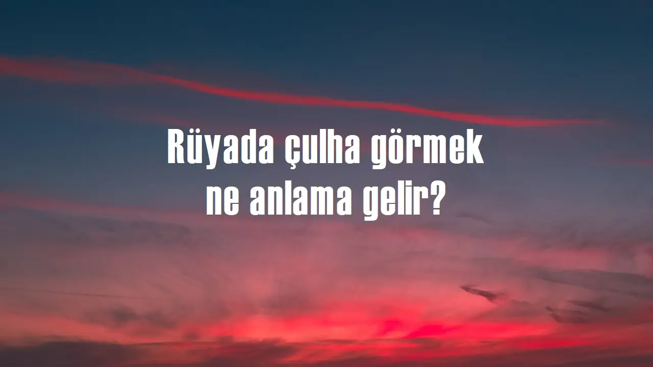 Rüyada çulha görmek