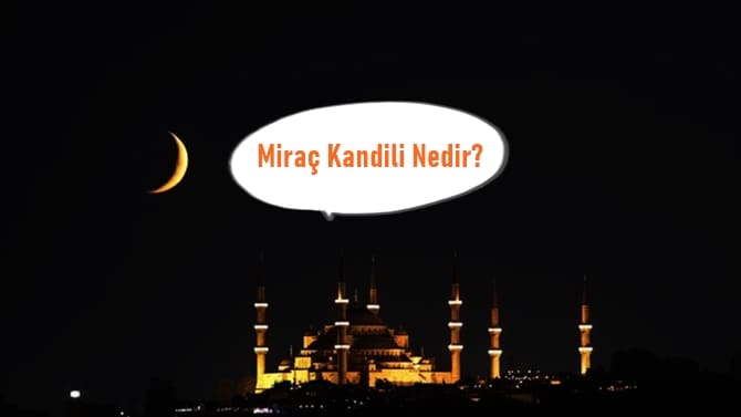 Miraç Kandili nedir?