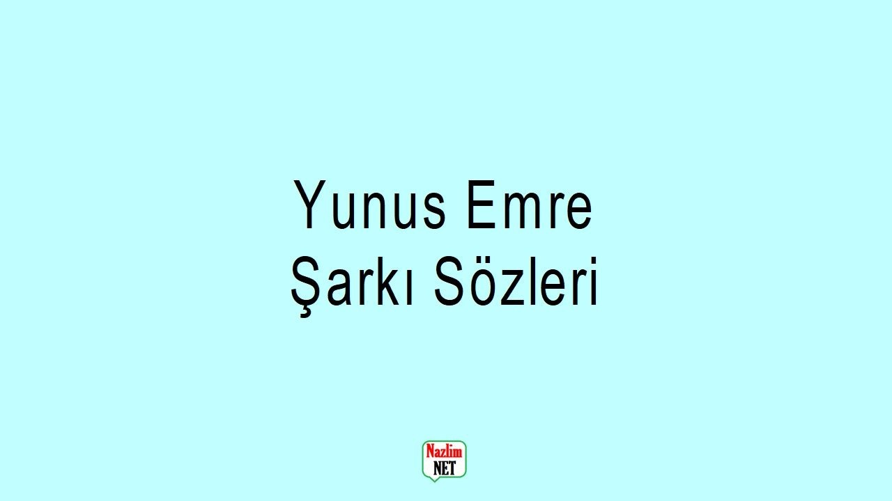 Yunus Emre şarkı sözleri