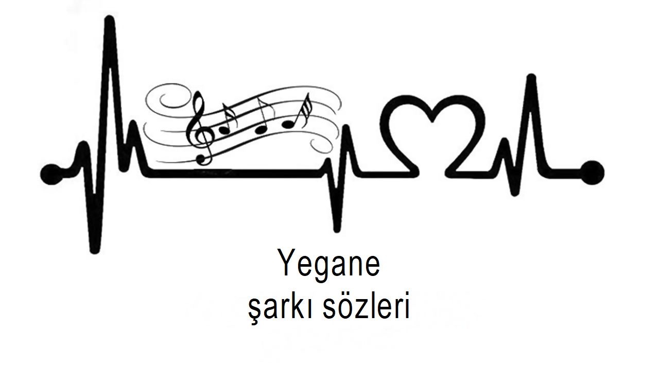 Yegane şarkı sözleri