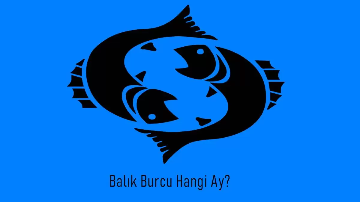 Balık Burcu Hangi Ay?