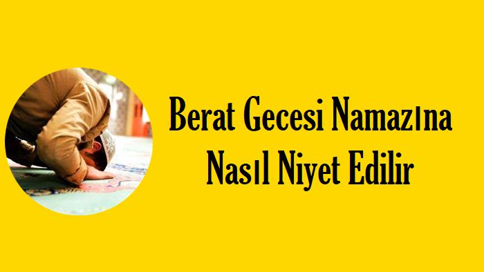 Berat Gecesi Namazına Nasıl Niyet Edilir