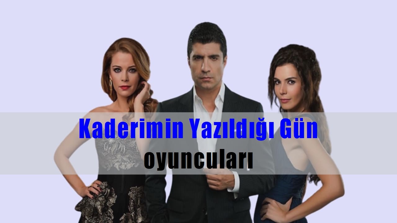 Kaderimin Yazıldığı Gün oyuncuları