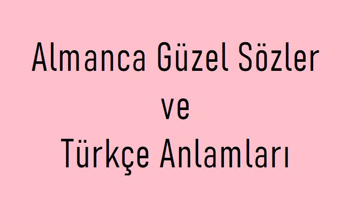 Almanca Güzel Sözler