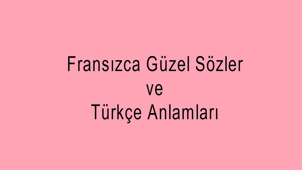 Fransızca Güzel Sözler