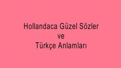 Hollandaca Güzel Sözler