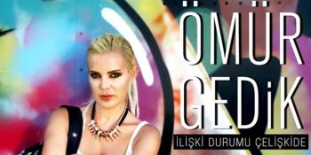 omur gedik iliski durumu celiskide sarki sozleri