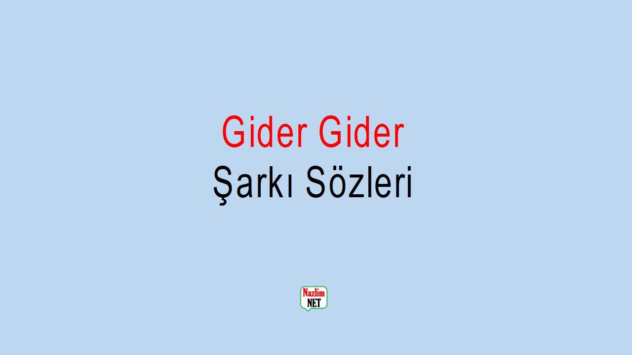 Gider Gider yürüdüm gittim şarkı sözleri