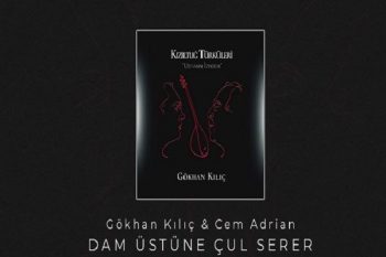 gökhan kılıç cem adrian dam üstüne çul serer şarkı sözleri