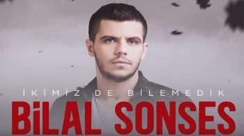 Bilal Sonses İkimizde Bilemedik Şarkı Sözleri