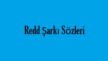 Redd Şarkı Sözleri