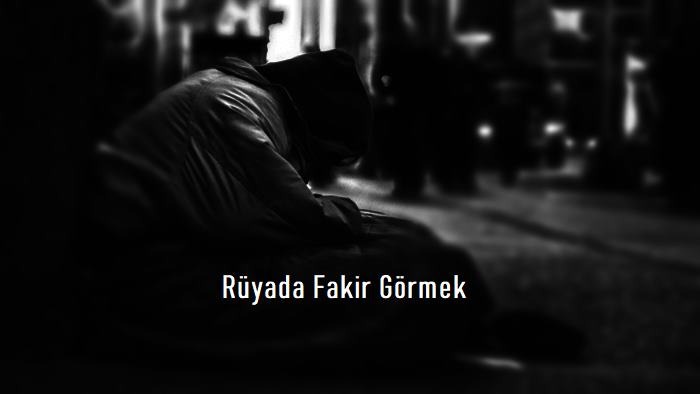 Rüyada Fakir Görmek