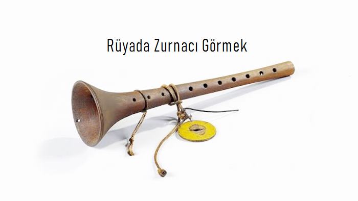 Rüyada Zurnacı Görmek