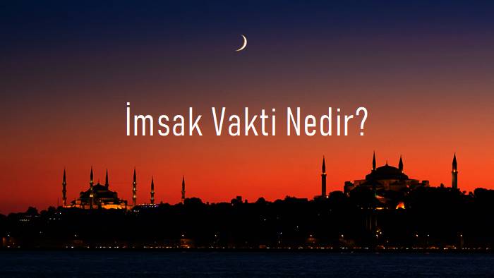 İmsak Nedir? İmsak Vakti Nedir?