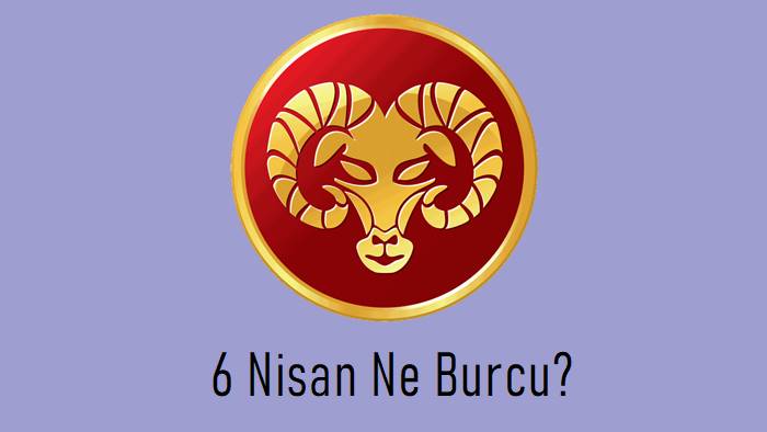 6 Nisan Ne Burcu?