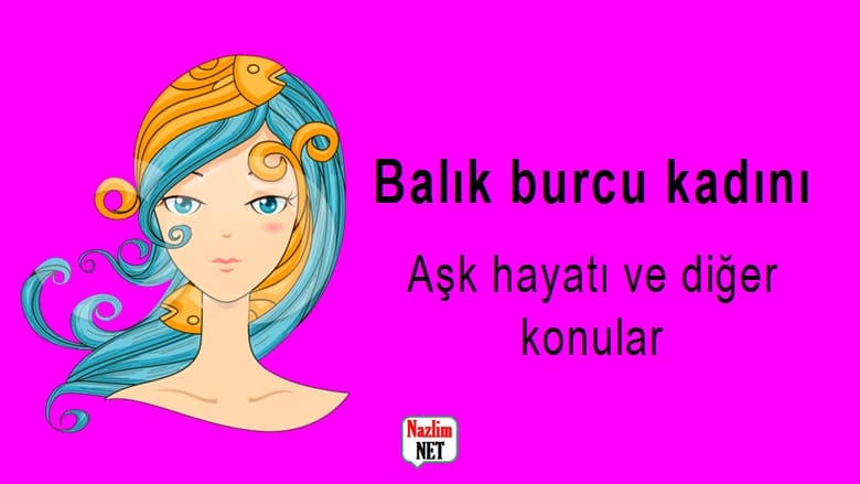 Balık burcu kadını özellikleri