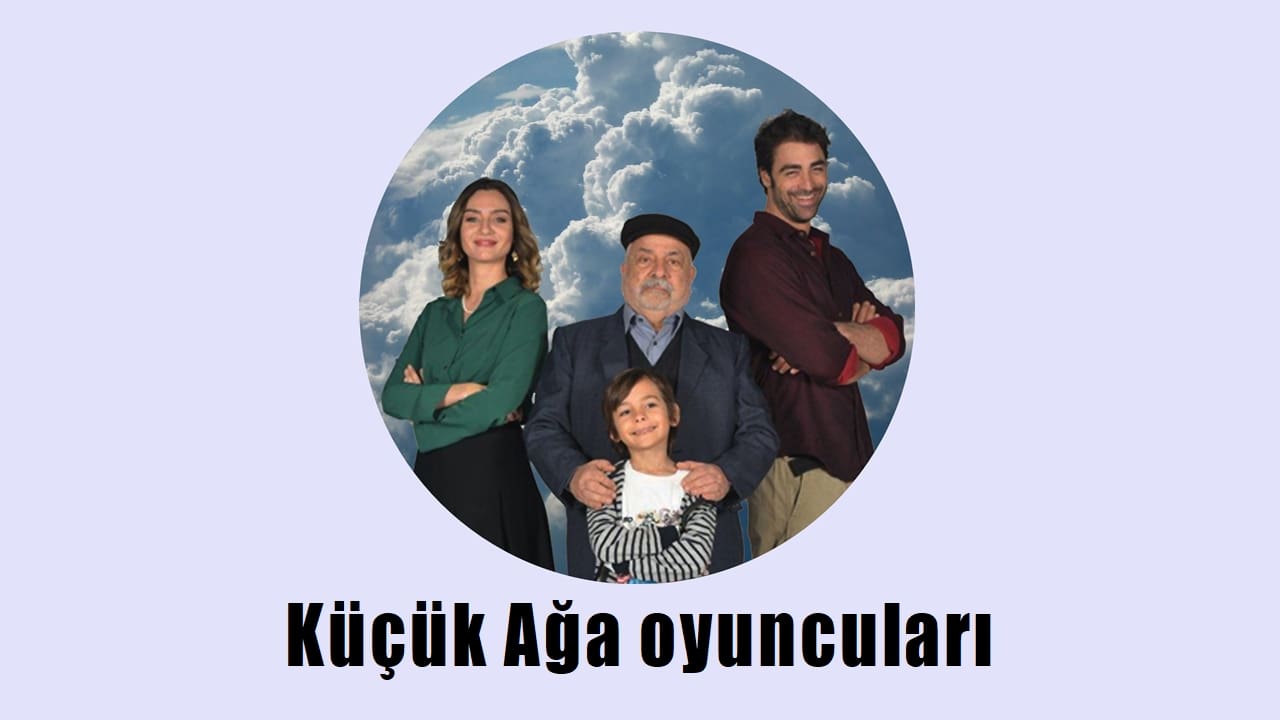 Küçük Ağa oyuncuları