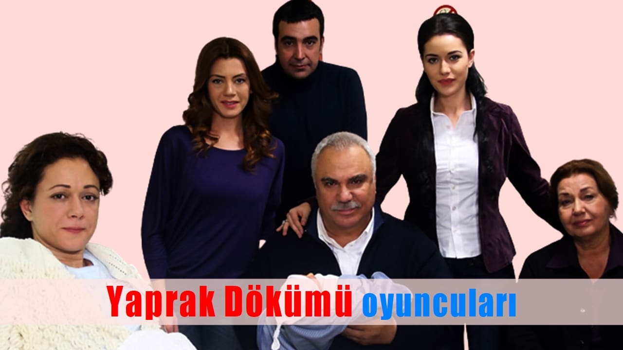 Yaprak Dökümü oyuncuları