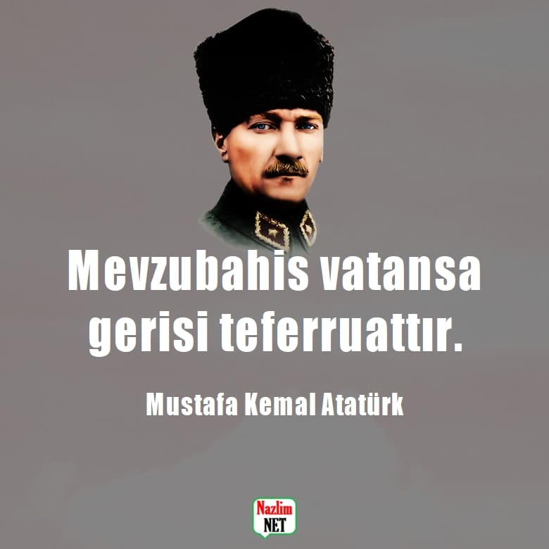 Mustafa Kemal Atatürk'ün vatan sevgisi ile ilgili sözleri
