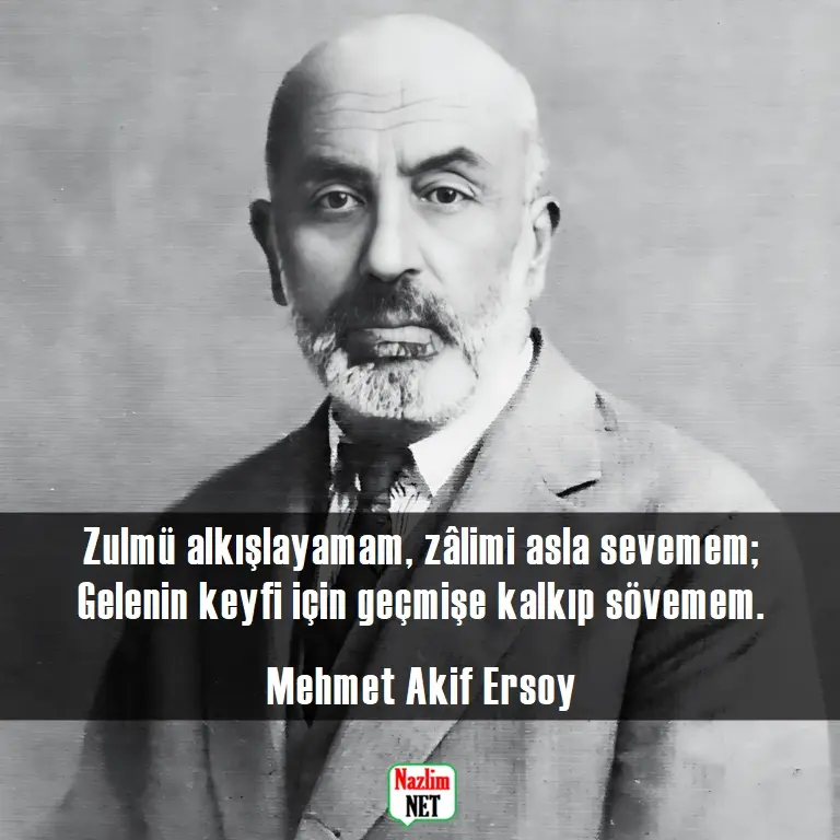 Mehmet Akif Ersoy Zulmü Alkışlayamam şiiri